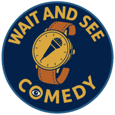 Wait And See Comedy